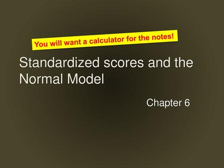 Standardized scores and the Normal Model