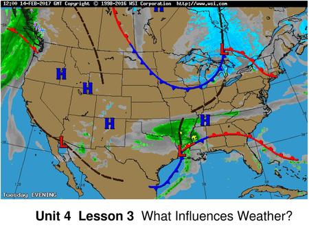 Unit 4  Lesson 3  What Influences Weather?