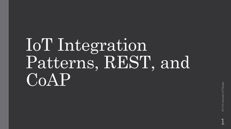 IoT Integration Patterns, REST, and CoAP