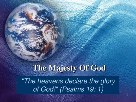 The heavens declare the glory of God! (Psalms 19: 1)