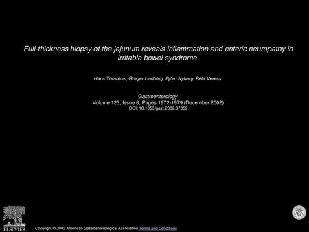 Full-thickness biopsy of the jejunum reveals inflammation and enteric neuropathy in irritable bowel syndrome  Hans Törnblom, Greger Lindberg, Björn Nyberg,