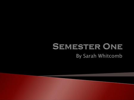 Semester One By Sarah Whitcomb.