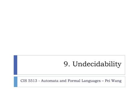 CIS Automata and Formal Languages – Pei Wang