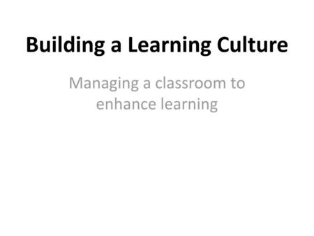 Building a Learning Culture