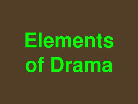 Elements of Drama.