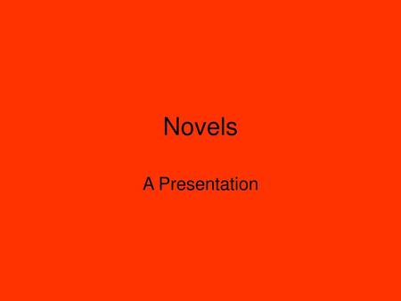 Novels A Presentation.