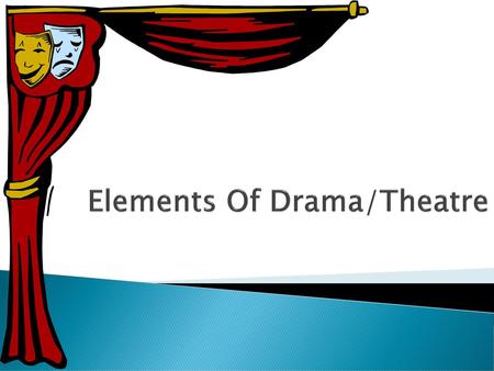 Elements Of Drama/Theatre