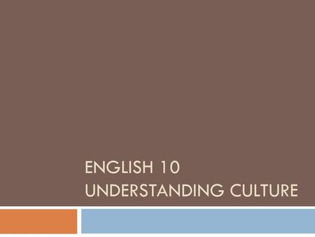 English 10 UNDERSTANDING CULTURE