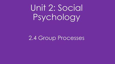 Unit 2: Social Psychology