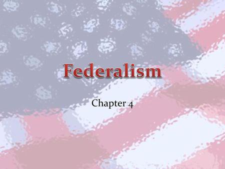 Federalism Chapter 4.