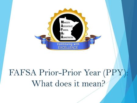 FAFSA Prior-Prior Year (PPY): What does it mean?