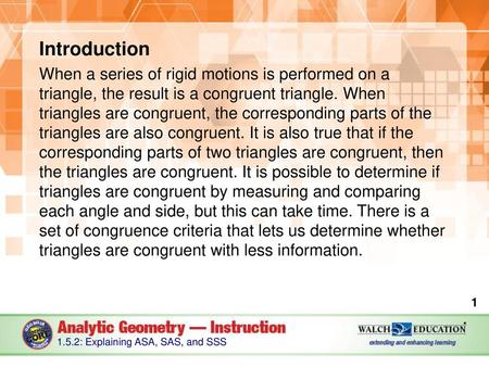 Introduction When a series of rigid motions is performed on a triangle, the result is a congruent triangle. When triangles are congruent, the corresponding.