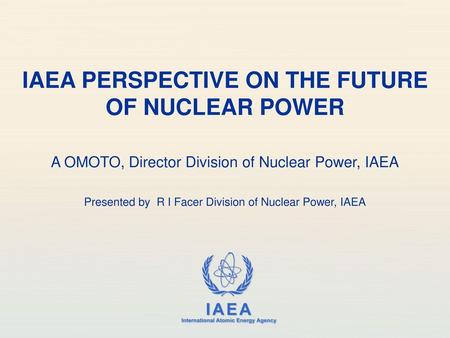 IAEA PERSPECTIVE ON THE FUTURE OF NUCLEAR POWER