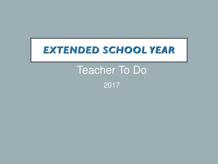 Extended School Year Teacher To Do 2017.