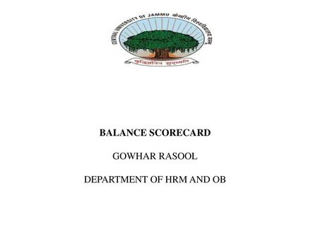 BALANCE SCORECARD GOWHAR RASOOL DEPARTMENT OF HRM AND OB