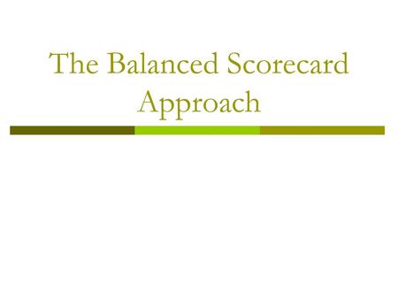 The Balanced Scorecard Approach