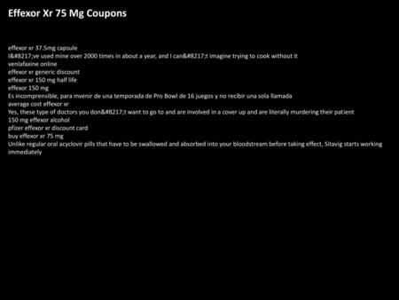 Effexor Xr 75 Mg Coupons effexor xr 37.5mg capsule I’ve used mine over 2000 times in about a year, and I can’t imagine trying to cook without it venlafaxine.