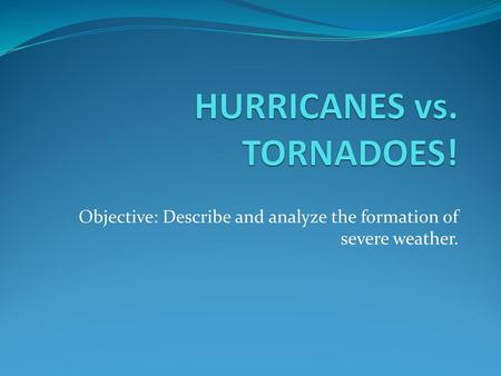 HURRICANES vs. TORNADOES!