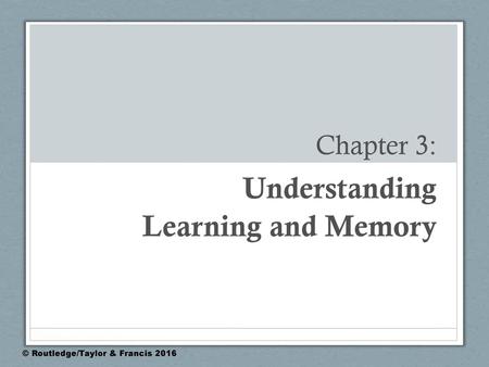 Understanding Learning and Memory