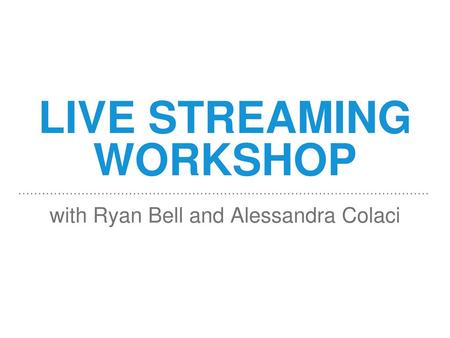 Live streaming workshop