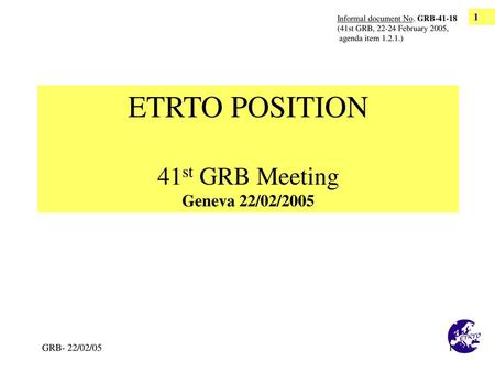 ETRTO POSITION 41st GRB Meeting Geneva 22/02/2005 GRB- 22/02/05