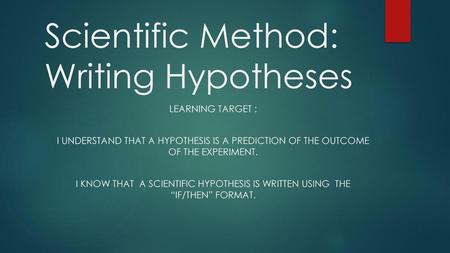 Scientific Method: Writing Hypotheses