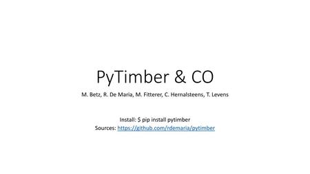 PyTimber & CO M. Betz, R. De Maria, M. Fitterer, C. Hernalsteens, T. Levens Install: $ pip install pytimber Sources: https://github.com/rdemaria/pytimber.