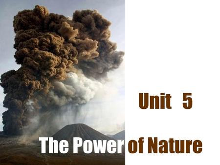 Unit 5 The Power of Nature.