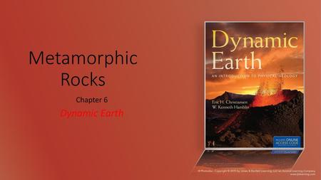 Metamorphic Rocks Chapter 6 Dynamic Earth.