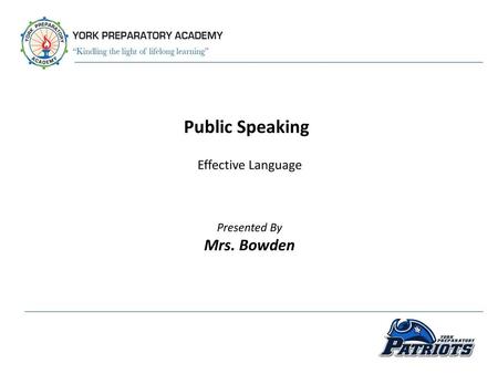 Public Speaking Effective Language Presented By Mrs. Bowden.