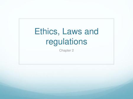 Ethics, Laws and regulations