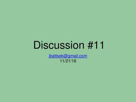 Discussion #11 jbattsek@gmail.com 11/21/16.