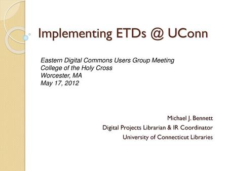 Eastern Digital Commons Users Group Meeting College of the Holy Cross