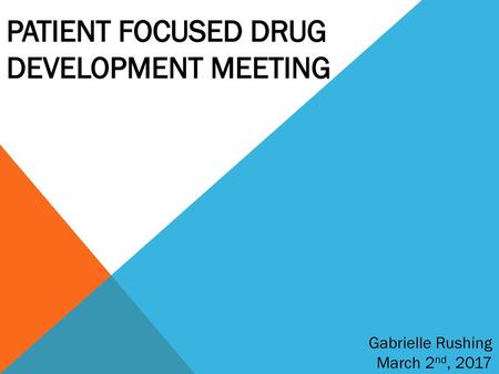 PATIENT FOCUSED DRUG DEVELOPMENT MEETING