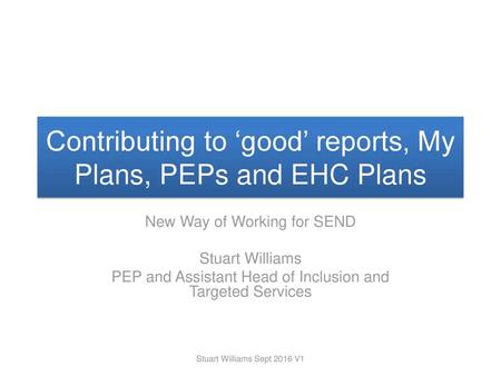 Contributing to ‘good’ reports, My Plans, PEPs and EHC Plans