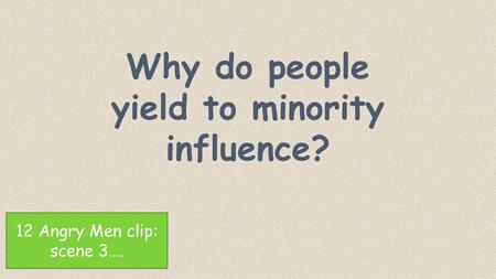 Why do people yield to minority influence?