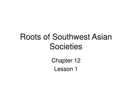 Roots of Southwest Asian Societies