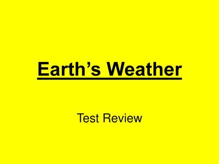 Earth’s Weather Test Review.