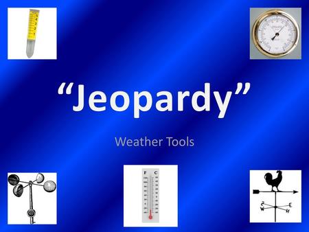 “Jeopardy” Weather Tools