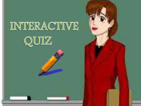 INTERACTIVE 	QUIZ.