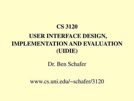 CS 3120 USER INTERFACE DESIGN, IMPLEMENTATION AND EVALUATION (UIDIE)