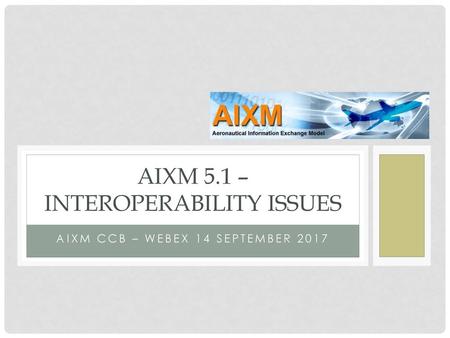 AIXM 5.1 – Interoperability issues