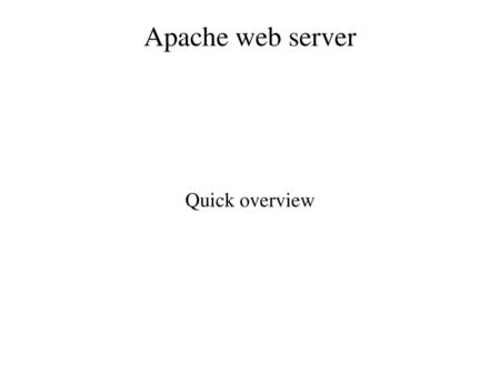 Apache web server Quick overview.