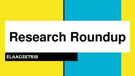 Research Roundup ELAAGSE7RI8.