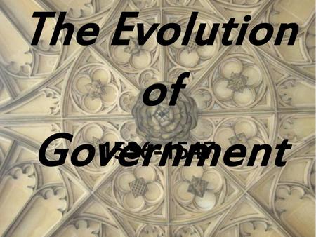 The Evolution of Government