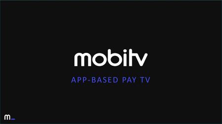 APP-BASED PAY TV.