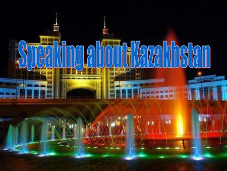 Speaking about Kazakhstan