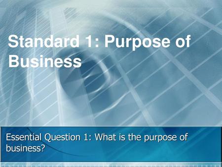 Essential Question 1: What is the purpose of business?