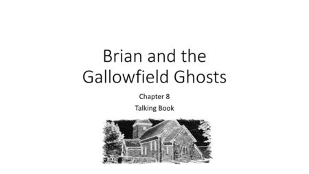 Brian and the Gallowfield Ghosts