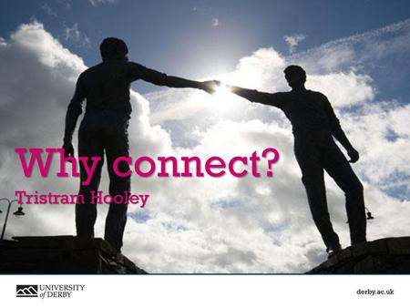 Why connect? Tristram Hooley